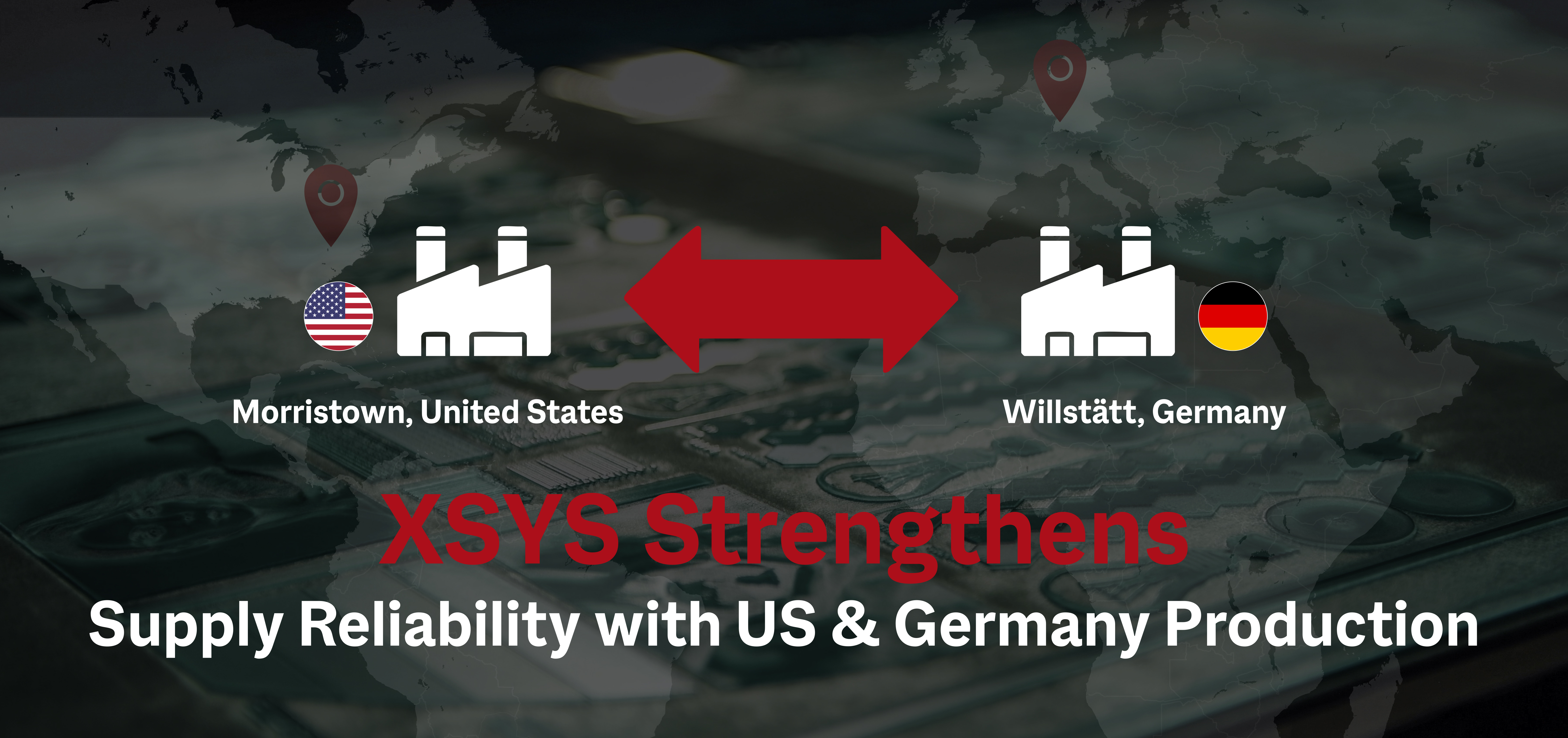 Mit einer dualen Fertigungsstrategie an den Standorten Willstätt und Morristown will XSYS Lieferfähigkeit und Produktionssicherheit stärken (Quelle: XSYS)